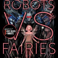 VIEW [PDF EBOOK EPUB KINDLE] Robots vs. Fairies by  Dominik Parisien &  Navah Wolfe �