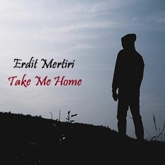 Erdit Mertiri - Take Me Home