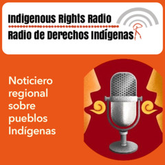 Noticiero regional sobre Pueblos Indígenas, agosto 2025