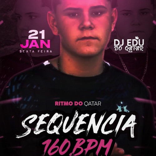 SEQUÊNCIA 160 BPM [DJ EDU DO QATAR] VEM PRO MEU MUNDO