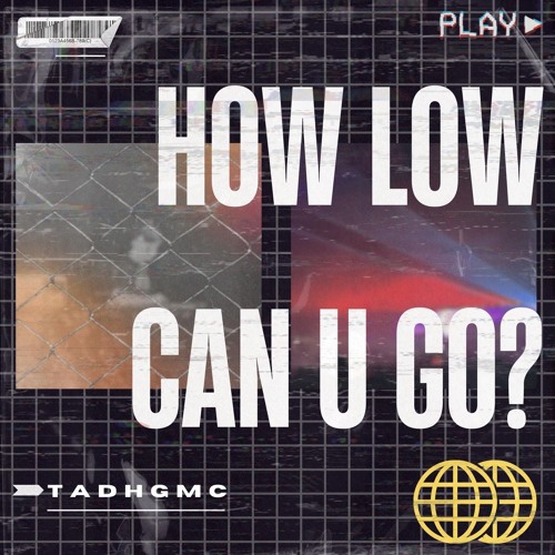 HOW LOW CAN U GO