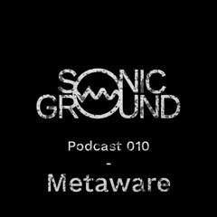 Sonic Ground Podcast 010 - METAWARE - ANIQUA b2b FLAX