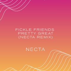 Fickle Friends - Pretty Great (NECTA Remix)