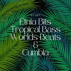 Etnia Bits Dj Set  Tropical Bass - Cumbia & World Beats