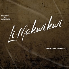 LiMakwikwi feat. 62VibeZ (Prod. By LATIPZ)