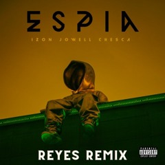 Izon, Jowell & Chesca - Espia (Reyes Remix)