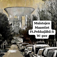 Muistojen Maantiet Ft.Pekkajäbä & W-pee