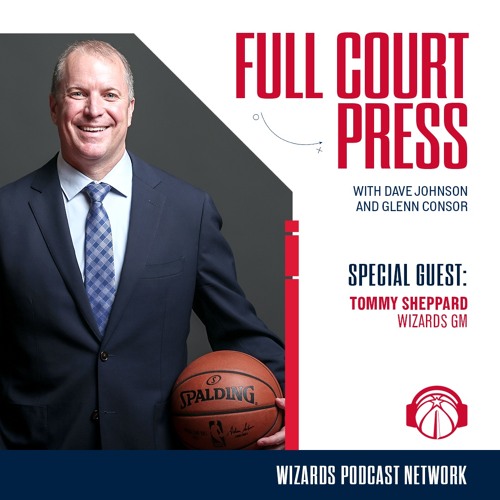 Stream Episode 4: Special Guest Tommy Sheppard by Full Court Press -  Wizards Podcast Network | Listen online for free on SoundCloud