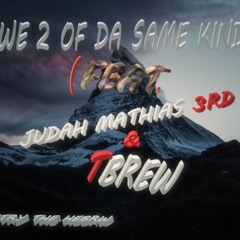 WE - 2-OF - DA - SAME - KIND