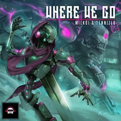 Milkoi & Tennizlo - Where We Go