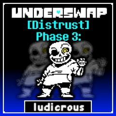 [UnderSwap - Distrust] Ludicrous (Phase 3)