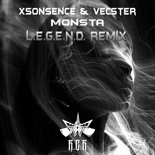 Xsonsence & Vecster - Monsta (L.E.G.E.N.D. Remix)
