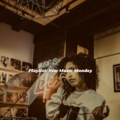 Playlist: New Music Monday