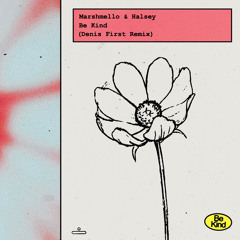 Marshmello ft. Halsey - Be Kind (Denis First Remix)FREE DOWNLOAD