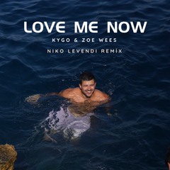 Love Me Now - Kygo, Zoe Wees (NIKO LEVENDI Remix) - FREE DOWNLOAD