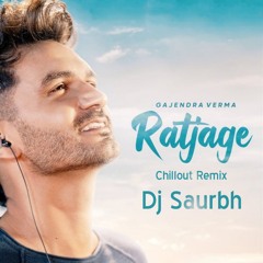 Ratjage - Chillout Remix | Dj Saurbh | Gajendra Verma