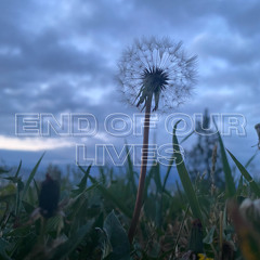 END OF OUR LIVES [Prod.KadeBurst]
