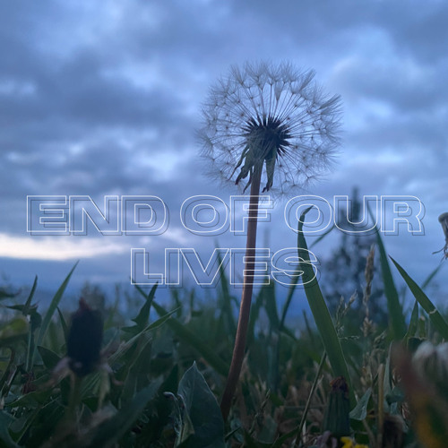 END OF OUR LIVES [Prod.KadeBurst]