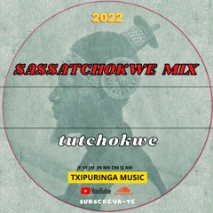 SASSATCHOKWE MIX "tutchokwe"  2022