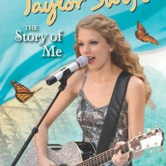 [Access] [EBOOK EPUB KINDLE PDF] Taylor Swift: The Story of Me by  Molly Hodgin &  Riley Brooks 📁