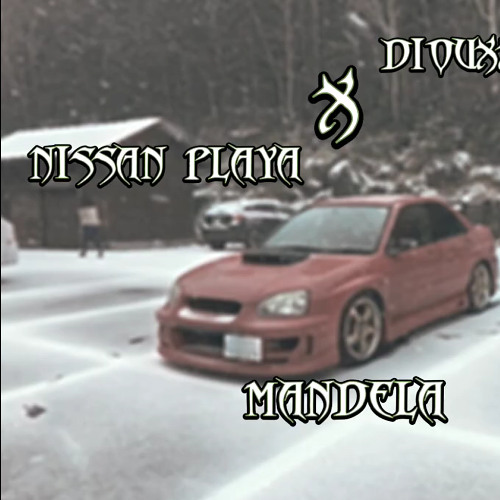 Nissan Playa X DiouxxieRounds - MANDELA