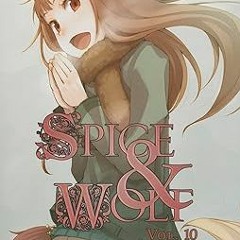 [D0wnload_PDF] Spice and Wolf, Vol. 10 - light novel _  Isuna Hasekura (Author)  [Full_PDF]