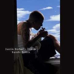 Justin Bieber - YUKON ( Kaishi Remix )