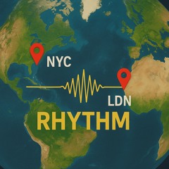 NYC—->RHYTHM—>LDN