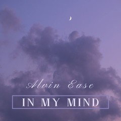 Alvin Ease - In My Mind