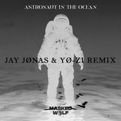 Masked Wolf - Astronaut In The Ocean (Jay Jønas & YØ-Z1 Remix)