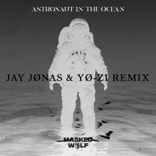 Masked Wolf - Astronaut In The Ocean (Jay Jønas & YØ-Z1 Remix)