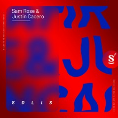 Sam Rose, Justin Cacero - Solis (Extended Mix)