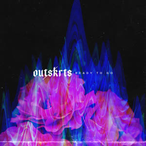 Outskrts - Ready to Go