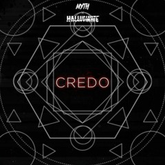 MYTH X HALLUCINATE - CREDO