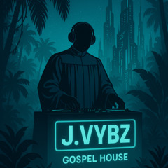 003 - VYBZ Set (Gospel House Mix by J. VYBZ)
