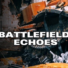 Battlefield Echoes