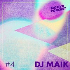 Motivo Podcast #4 - Dj Maik