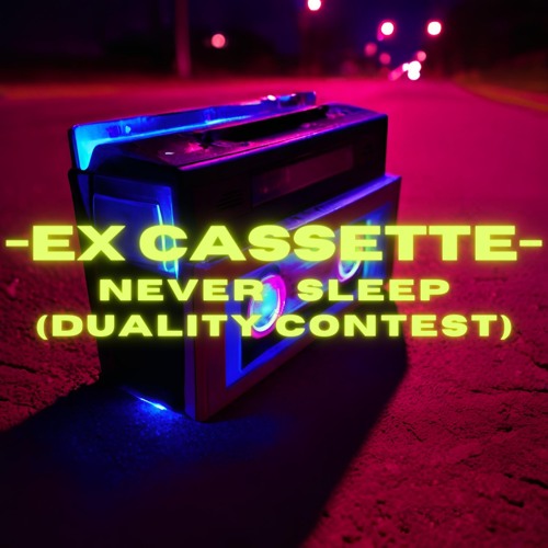 Never Sleep (DUALITY Contest)