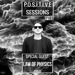 PS163 - AB+ presents P.O.S.I.T.I.V.E SESSIONS - EPISODE.163 - Special Guest : "LAW OF PHYSICS"