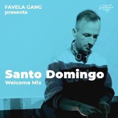 Santo Domingo - Favela Gang Welcome Mix | August, 2020