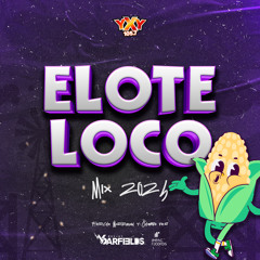Elote Loco Mix 2024 YxY by DJ Garfields ft Fercho Marroquín IR