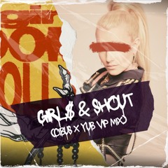 girl$ & Shout (CIBUS & YuB VIP Mix)