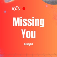 ReadyDJ - MISSING YOU