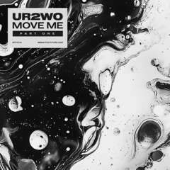UR2wo - Move Me (part one) digital release