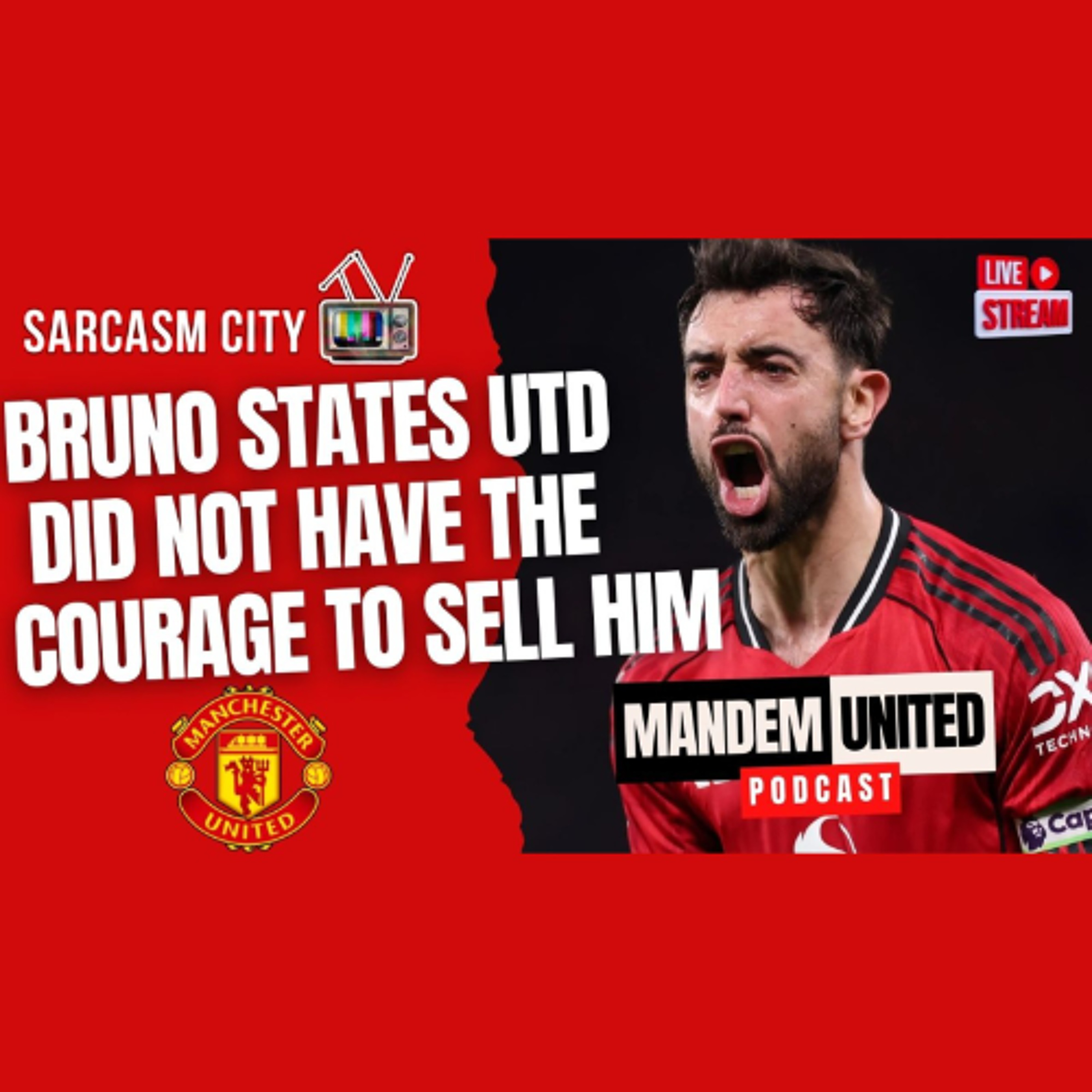 BRUNO FERNANDES STATES MAN UTD DID NOT HAVE THE COURAGE TO SELL HIM - ManDem United Pod
