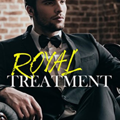 VIEW EPUB 💝 Royal Treatment: A His Royal Hotness Novel by  Tracy Wolff [KINDLE PDF E