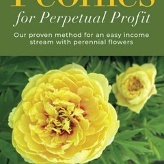 ⚡PDF❤ Peonies for Perpetual Profit: Our proven method for an easy income stream