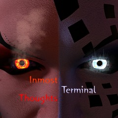 Inmost Terminal Thoughts