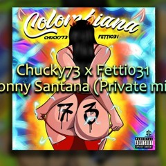 Chucky73 x Fetti031 - Colombiana (Ronny Santana Private mix)