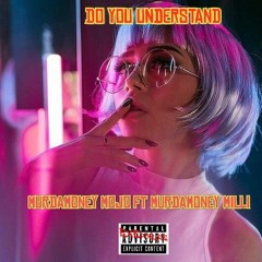 Money Mojo X Murda Milli X Sam - Do You Understand (Prod. TJD).mp3